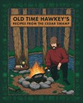 Old Time Hawkey's Recipes from the Cedar Swamp | Old Time Hawkey | 