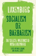Rosa Luxemburg: Socialism or Barbarism | Rosa Luxemburg | 