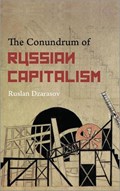 The Conundrum of Russian Capitalism | Ruslan Dzarasov | 