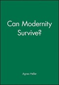 Can Modernity Survive? | Agnes (New School for Social Research) Heller | 