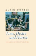 Time, Desire and Horror | Alain (University of Paris I) Corbin | 