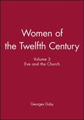 Women of the Twelfth Century, Eve and the Church | Georges (Formerly at the College de France) Duby | 