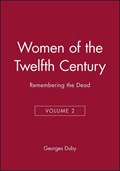 Women of the Twelfth Century, Remembering the Dead | Georges (Formerly at the College de France) Duby | 