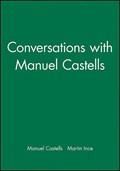 Conversations with Manuel Castells | Berkeley)Castells;Martin(TheTimesHigherEducationSupplement)Ince Manuel(UniversityofCalifornia | 