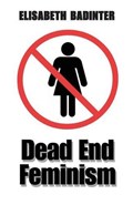 Dead End Feminism | Elisabeth Badinter | 