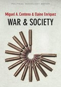 War and Society | Miguel A. Centeno ; Elaine Enriquez | 