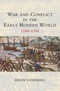 War and Conflict in the Early Modern World | Brian Sandberg | 