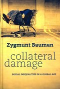 Collateral Damage | Zygmunt (Universities of Leeds and Warsaw) Bauman | 