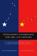 Intelligent Governance for the 21st Century | Nicolas Berggruen ; Nathan Gardels | 