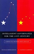 Intelligent Governance for the 21st Century | Nicolas Berggruen ; Nathan Gardels | 