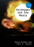 Heidegger and the Media | David J. (Northern Illinois University) Gunkel ; Paul A. (University of Leeds) Taylor | 