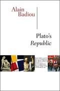 Plato's Republic | Alain (Ecole normale superieure) Badiou | 