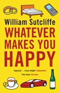 Whatever Makes You Happy | William Sutcliffe | 