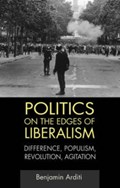 Politics on the Edges of Liberalism | Benjamin Arditi | 