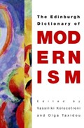 The Edinburgh Dictionary of Modernism | Vassiliki Kolocotroni ; Olga Taxidou | 