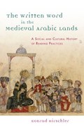 The Written Word in the Medieval Arabic Lands | Konrad Hirschler | 