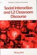 Social Interaction and L2 Classroom Discourse | Olcay Sert | 