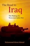 The Road to Iraq | Muhammad Idrees Ahmad | 