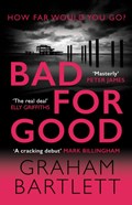 Bad for Good | Graham Bartlett | 