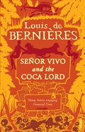 Senor Vivo & The Coca Lord | Louis de Bernieres | 