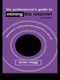 The Professional's Guide to Mining the Internet | Uk)clegg Brian(FellowoftheRoyalSocietyoftheArts | 