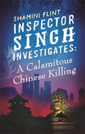 Inspector Singh Investigates: A Calamitous Chinese Killing | Shamini Flint | 