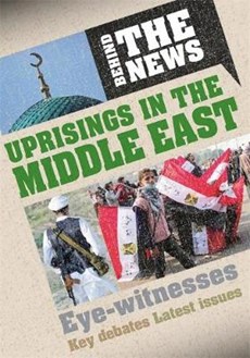 Behind the News: Uprisings in the Middle East