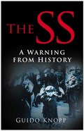 The SS: A Warning from History | Guido Knopp | 
