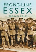 Front-line Essex | Michael Foley | 