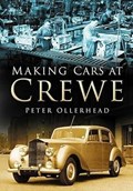 Making Cars at Crewe | Peter Ollerhead | 