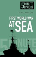 First World War at Sea: 5 Minute History | David Wragg | 