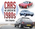 Cars We Loved in the 1980s | Giles Chapman | 