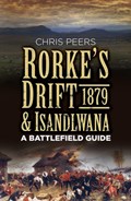 Rorke's Drift and Isandlwana 1879 | Chris Peers | 