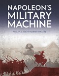 Napoleon's Military Machine | Philip J Haythornthwaite | 