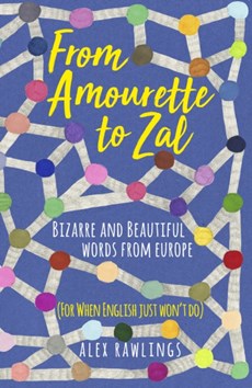 From Amourette to Zal: Bizarre and Beautiful Words from Europe