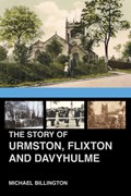 The Story of Urmston, Flixton and Davyhulme | Michael Billington | 