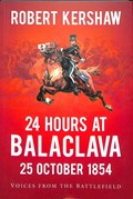 24 Hours at Balaclava: 25 October 1854 | Robert Kershaw | 