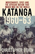 Katanga 1960-63 | Christopher Othen | 