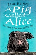 A Pig Called Alice | Paul Heiney | 