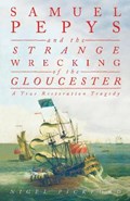 Samuel Pepys and the Strange Wrecking of the Gloucester | Nigel Pickford | 