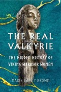 The Real Valkyrie | Nancy Marie Brown | 
