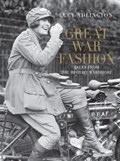 Great War Fashion | Lucy Adlington | 