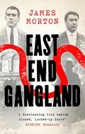 East End Gangland | James Morton | 