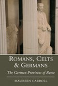 Romans, Celts and Germans | Maureen Carroll | 