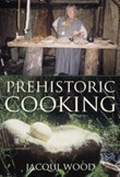 Prehistoric Cooking | Jacqui Wood | 