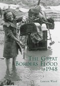 The Great Borders Flood of 1948 | Lawson Wood | 