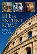 Life in Ancient Rome | Joan P. Alcock | 