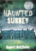 Haunted Surrey | Rupert Matthews | 