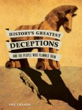 History's Greatest Deceptions and the People Who Planned Them | Eric Chaline | 