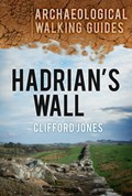 Hadrian's Wall: Archaeological Walking Guides | Clifford Jones | 